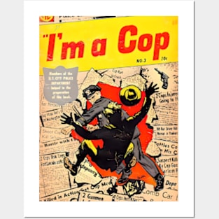 I'm a Cop! Posters and Art